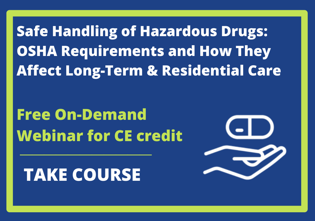Safe Handling of Hazardous Drugs: OSHA Requirements and How They Affect Long-Term & Residential Care