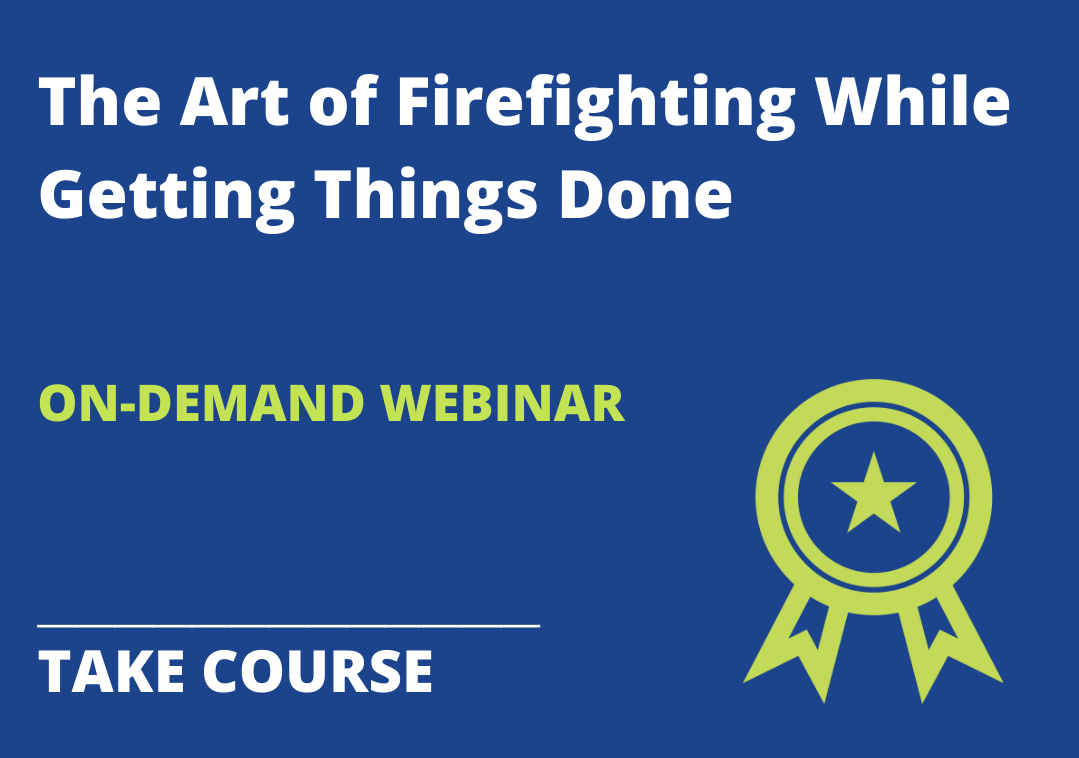 The Art of Firefighting While Getting Things Done