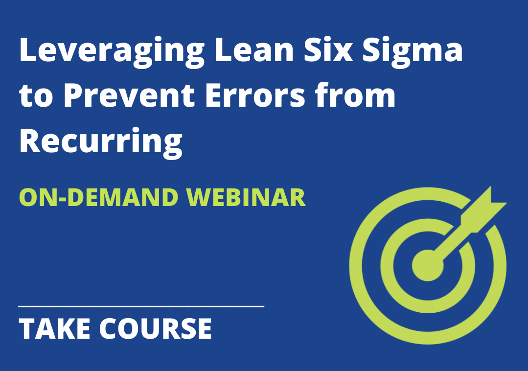 Leveraging Lean Six Sigma to Prevent Errors from Recurring