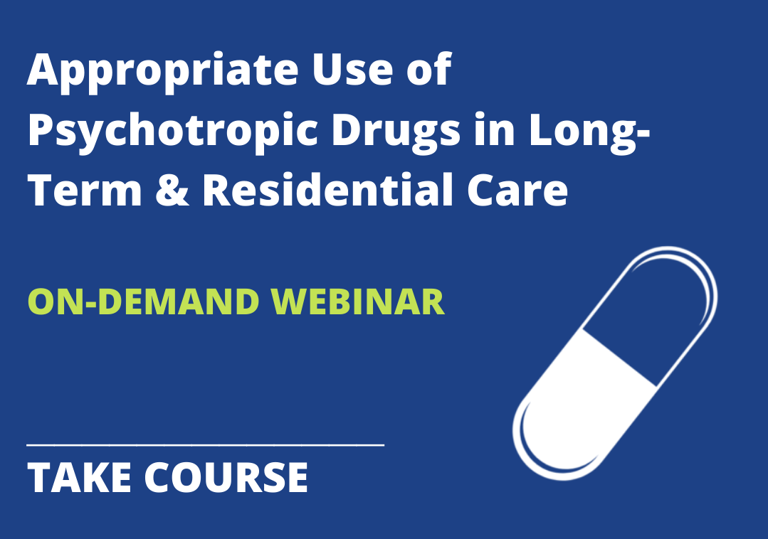 Appropriate Use of Psychotropic Drugs in Long-Term & Residential Care