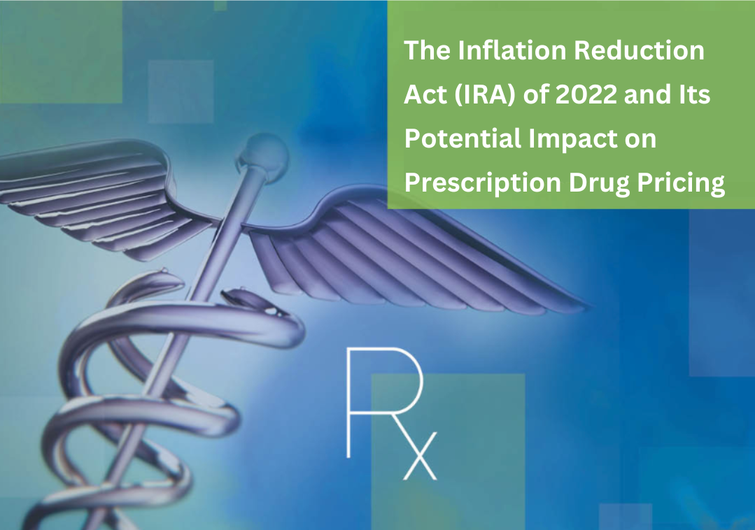 The Inflation Reduction Act (ira) Of 2022 And Its Potential Impact On Prescription Drug Pricing