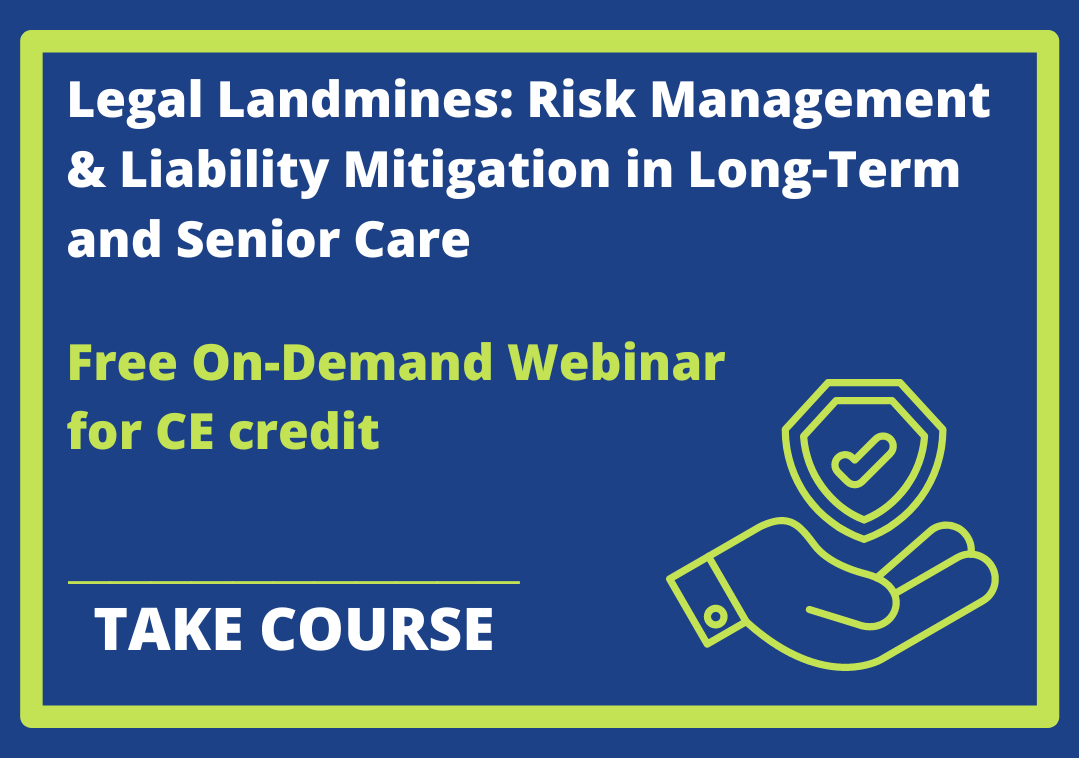 Legal Landmines: Risk Management & Liability Mitigation in Long-Term and Senior Care